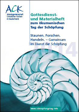 Staunen. Forschen. Handeln. - Gemeinsam im Dienst der Schöpfung - 2014 Gottesdienst- und Materialhef